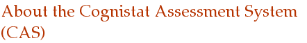 About the Cognistat Assessment System (CAS)